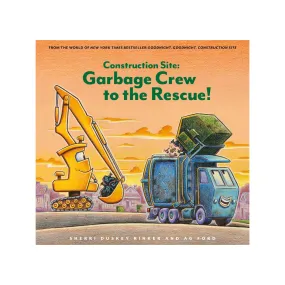 Construction Site Garbage Crew To The Rescue Picture Book
